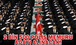 2 BİN 500 POLİS MEMURU ADAYI ALINACAK!