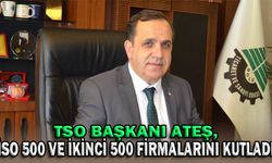 TSO BAŞKANI ATEŞ, İSO 500 VE İKİNCİ 500 FİRMALARINI KUTLADI