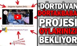 ‘DÖRTDİVAN DÖRTAKBABA’ PROJESİ OYLARINIZI BEKLİYOR