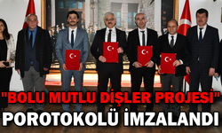"BOLU MUTLU DİŞLER PROJESİ" POROTOKOLÜ İMZALANDI