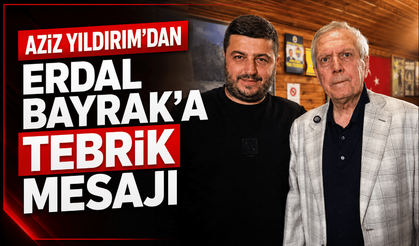 Aziz Yıldırım'dan, Erdal Bayrak'a tebrik mesajı