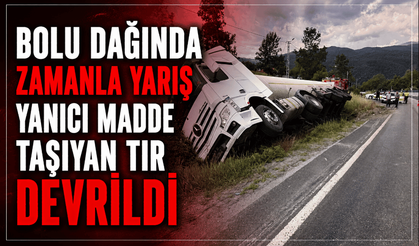 Bolu Dağı'nda yanıcı madde yüklü tanker yol kenarına devrildi