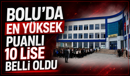 Bolu'nun en yüksek puanlı liseleri belli oldu