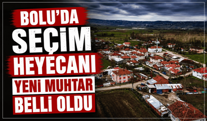 Bolu’da muhtarlık seçimi yapıldı