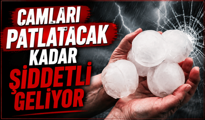 Camları patlatacak kadar şiddetli geliyor