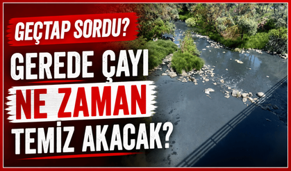 Gerede Çayı Temiz Aksın Platformu sordu: “Ne zaman temiz akacak?”