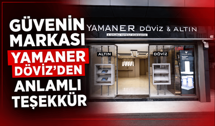 Güvenin markası Yamaner Döviz'den anlamlı teşekkür