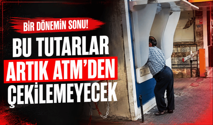 Bir dönemin sonu! Bu tutarlar artık ATM'den çekilemeyecek