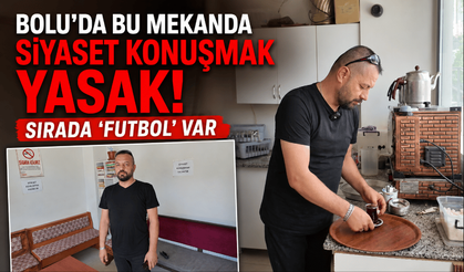 Bolu’da çay ocağı işletmecisi, çıkan kavgalar nedeniyle siyaset konuşmayı yasakladı