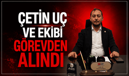 Çetin Uç ve ekibi görevden alındı