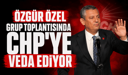 Özgür Özel grup toplantısında CHP'ye veda ediyor