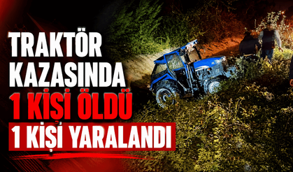 Traktör kazasında 1 kişi öldü 1 kişi yaralandı