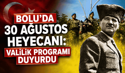 Bolu’da 30 Ağustos coşkusu: İşte kutlama programı