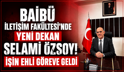 BAİBÜ İletişim Fakültesi’nde Selami Özsoy dönemi: İşin ehli göreve geldi