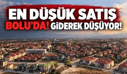 Bölgedeki en düşük konut satışı Bolu’da