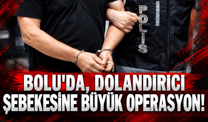 Bolu'da dolandırıcı şebekesine darbe vuruldu!