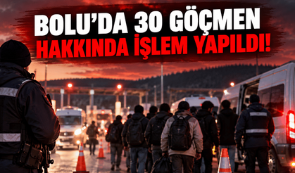 Bolu’da 30 göçmen hakkında işlem yapıldı