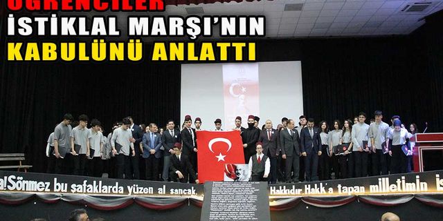 ÖĞRENCİLER, İSTİKLAL MARŞI’NIN KABULÜNÜ ANLATTI
