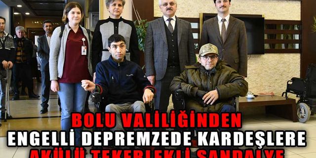 ENGELLİ DEPREMZEDE KARDEŞLERE AKÜLÜ TEKERLEKLİ SANDALYE