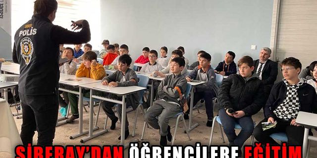 SİBERAY’DAN ÖĞRENCİLERE EĞİTİM