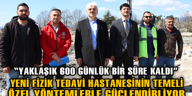 YENİ FİZİK TEDAVİ HASTANESİNİN TEMELİ, ÖZEL YÖNTEMLERLE GÜÇLENDİRLİYOR