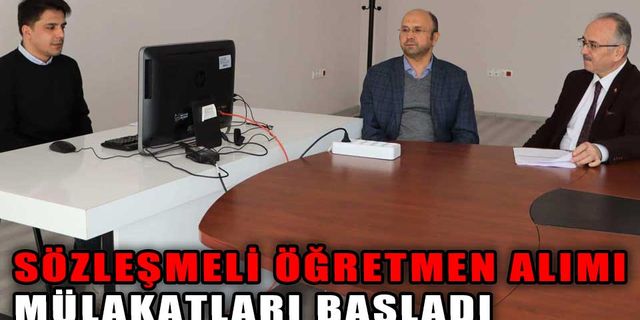 SÖZLEŞMELİ ÖĞRETMEN ALIMI MÜLAKATLARI BAŞLADI