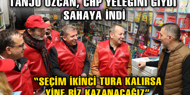 TANJU ÖZCAN, CHP YELEĞİNİ GİYDİ, SAHAYA İNDİ