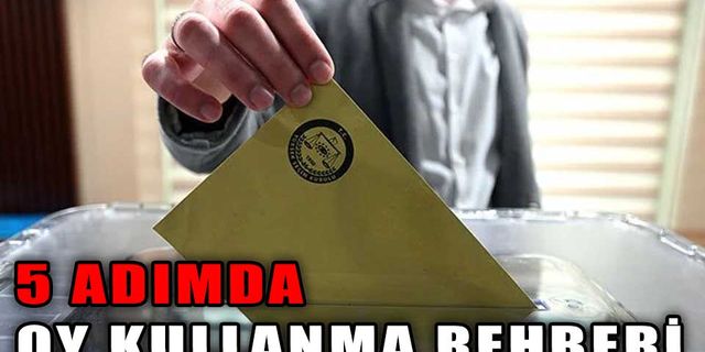 28 MAYIS CUMHURBAŞKANI SEÇİMİ İÇİN 5 ADIMDA OY KULLANMA REHBERİ