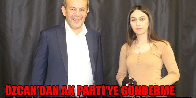 ÖZCAN’DAN AK PARTİ’YE GÖNDERME