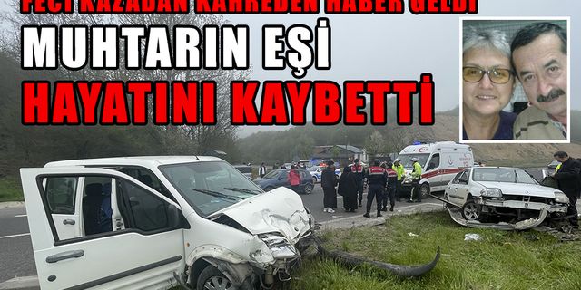 KAHREDEN HABER MUHTARIN EŞİ HAYATINI KAYBETTİ