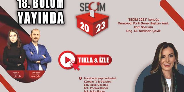 “SEÇİM 2023” 18. BÖLÜMÜ YAYINLANDI