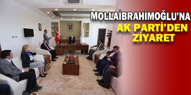 AK Parti’den Mollaibrahimoğlu’na ziyaret