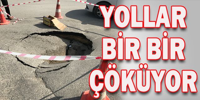 YOLLAR BİR BİR ÇÖKÜYOR