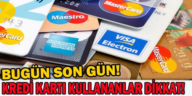 Kredi kartı kullananlar dikkat!