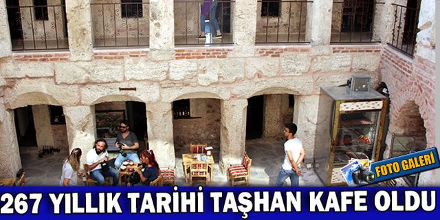 267 YILLIK TARİHİ TAŞHAN KAFE OLDU