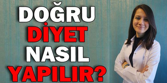 DOĞRU DİYET NASIL YAPILIR?