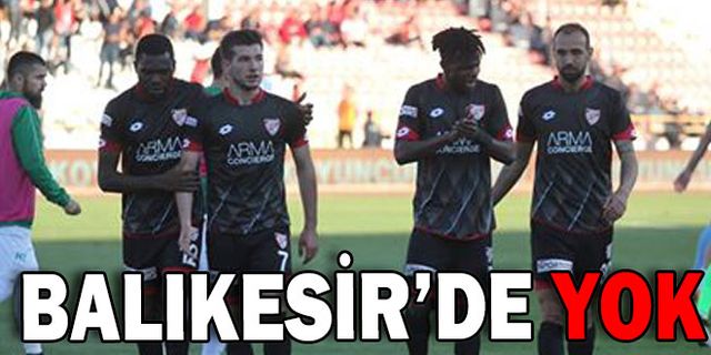 BALIKESİR’DE YOK