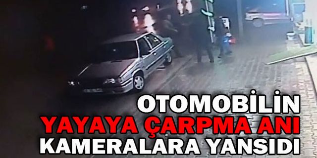 OTOMOBİLİN YAYAYA ÇARPMA ANI KAMERALARA YANSIDI