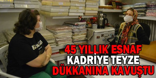 45 YILLIK ESNAF KADRİYE ÖZGÖREN DÜKKANINA KAVUŞTU