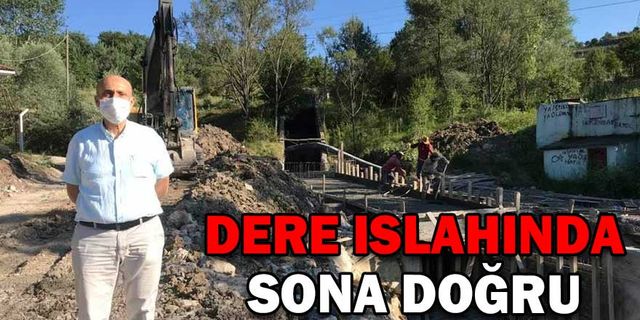 DERE ISLAHINDA SONA DOĞRU