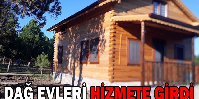 İKİ DAĞ EVİ DAHA HİZMETE GİRDİ