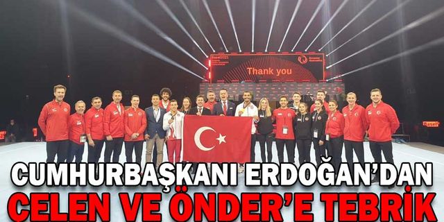 CUMHURBAŞKANI ERDOĞAN’DAN ÇELEN VE ÖNDER’E TEBRİK