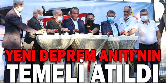 YENİ DEPREM ANITI’NIN TEMELİ ATILDI
