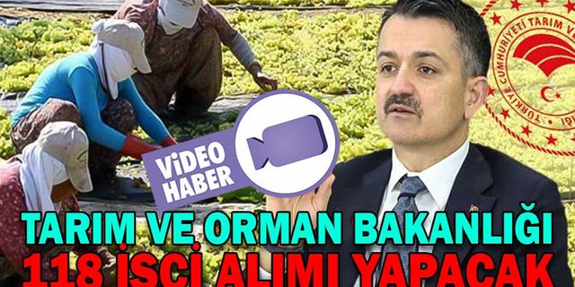 TARIM VE ORMAN BAKANLIĞI 118 İŞÇİ ALIMI YAPACAK
