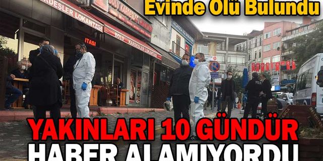 KENDİSİNDEN 10 GÜNDÜR HABER ALINAMAYAN KİŞİ ÖLÜ BULUNDU