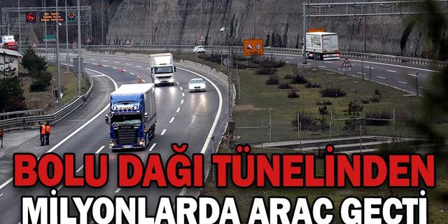 BOLU DAĞI TÜNELİ'NDEN GEÇEN YIL 10 MİLYON 550 BİN ARAÇ GEÇTİ