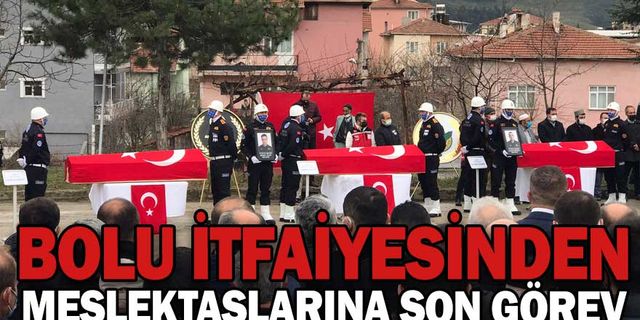 BOLU İTFAİYESİNDEN MESLEKTAŞLARINA SON GÖREV