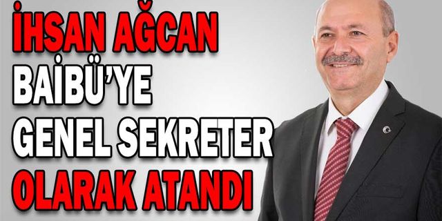 İHSAN AĞCAN, BAİBÜ’YE GENEL SEKRETER OLARAK ATANDI