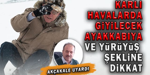KARLI HAVALARDA GİYİLECEK AYAKKABIYA VE YÜRÜYÜŞ ŞEKLİNE DİKKAT!