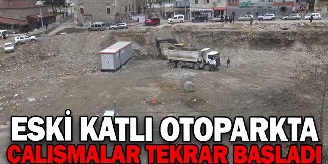 ESKİ KATLI OTOPARKTA ÇALIŞMALAR TEKRAR BAŞLADI